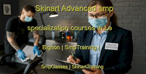 Skinart Advanced smp specialization courses in Le Bignon | SmpTraining | SmpClasses | SkinartTraining-France
